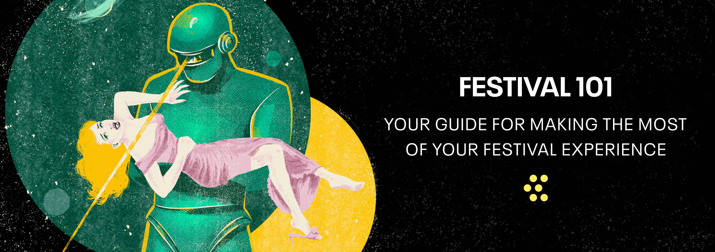 Festival 101: Your guide for making the most of your Festival experience